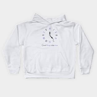 Good things take time, inspirational quote Kids Hoodie